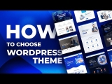 How to Choose a WordPress Theme: A Comprehensive Guide
